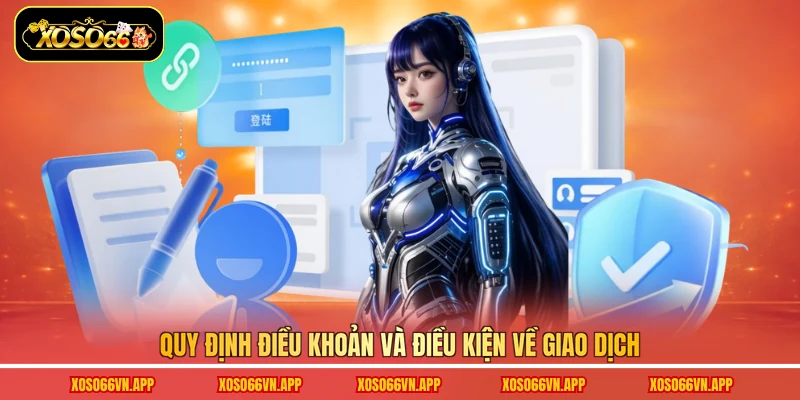 Quy định điều khoản và điều kiện về giao dịch